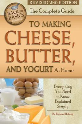 Libro Complete Guide To Making Cheese, Butter & Yogurt At...