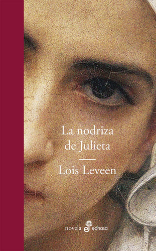 Libro La Nodriza De Julieta - Leveen Lois - Edhasa