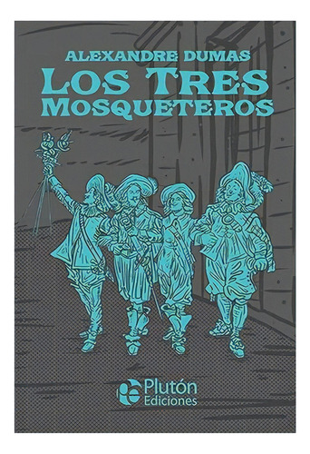 Los Tres Mosqueteros: No Aplica, De Dumas, Alexandre. Editorial Plutón, Tapa Dura En Español