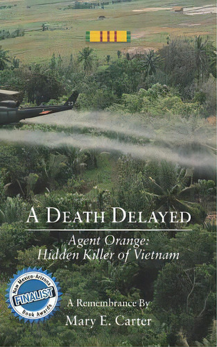 A Death Delayed: Agent Orange: Hidden Killer Of Vietnam, De Carter, Mary E.. Editorial Lightning Source Inc, Tapa Blanda En Inglés