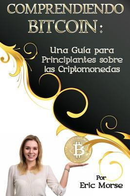 Libro Comprendiendo Bitcoin : Una Guia Para Principiantes...