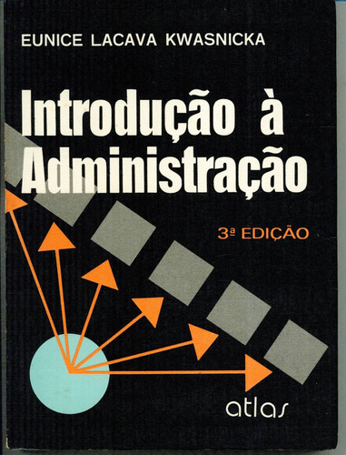 Livro Introdução À Administração - Eunice Lacava Kwasnicka