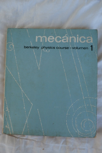 Mecanica. Berkeley Physics Course. Vol. 1
