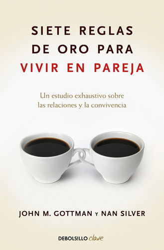 Siete Reglas De Oro Para Vivir En Pareja - John M. Gottman