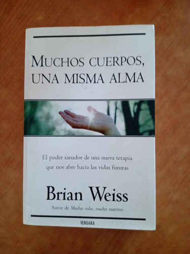 Muchos Cuerpos Una Misma Alma - Brian Weiss - Vergara