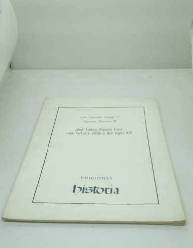 Jose Tomas Ramos Font. Una Fortuna Chilena Del Siglo Xix (Usado)