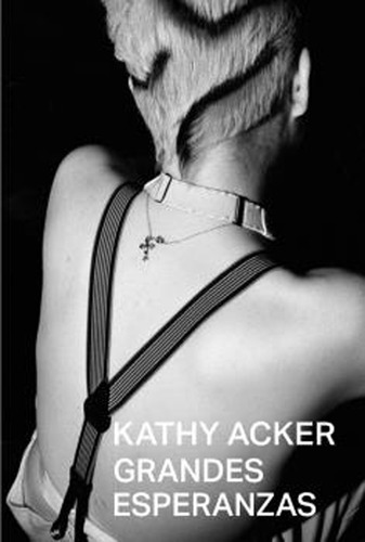 Libro Grandes Esperanzas - Kathy Acker