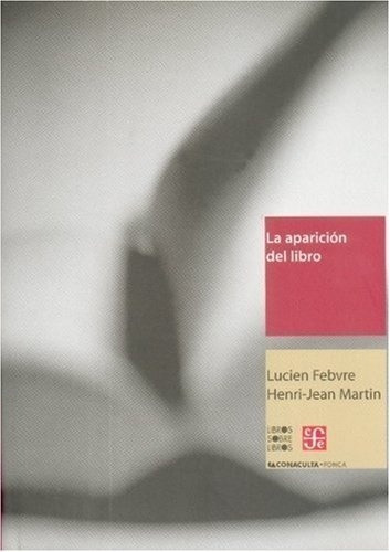 La Aparición Del Libro - Febvre Lucien