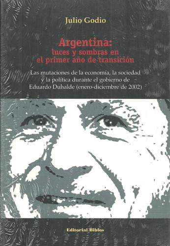 Argentina: Luces Y Sombras En El Primer Año - Julio Godio