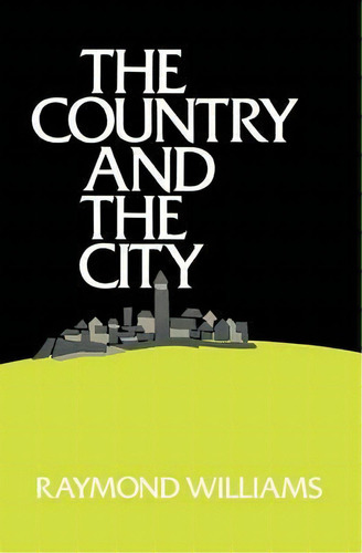 The Country And The City In The Modern Novel, De Raymond Williams. Editorial Oxford University Press, Tapa Blanda En Inglés