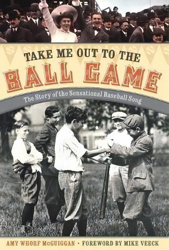 Take Me Out To The Ball Game, De Amy Whorf Mcguiggan. Editorial University Nebraska Press, Tapa Dura En Inglés