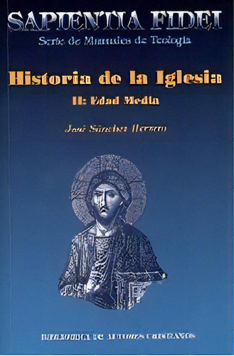 Historia De La Iglesia. Ii: Edad Media, De Sánchez Herrero, José. Editorial Biblioteca Autores Cristianos, Tapa Blanda En Español