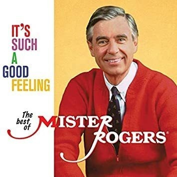 Mister Rogers Itøs Such A Good Feeling: The Best Of Mister R