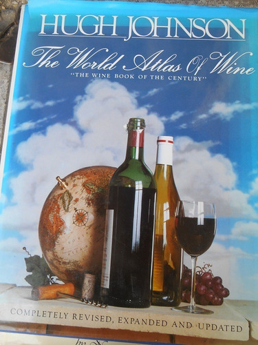 The World Atlas Of Wine A Complete Guide To He Wine A Spiri 