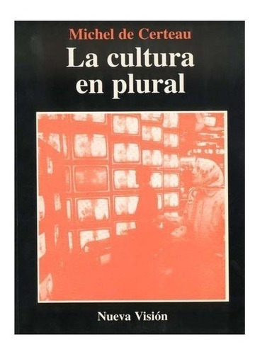 La Cultura En Plural. Michel De Certeau. Nueva Vision