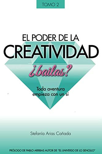 El Poder De La Creatividad ¿bailas?: Toda Aventura Empieza C