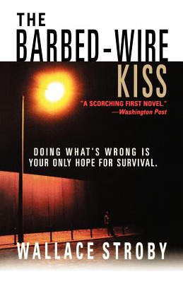 Libro The Barbed-wire Kiss - Stroby, Wallace