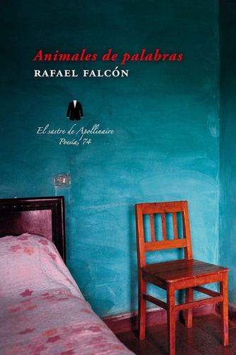 Animales De Palabras, De Falcón, Rafael. Editorial El Sastre De Apollinaire, Tapa Blanda En Español