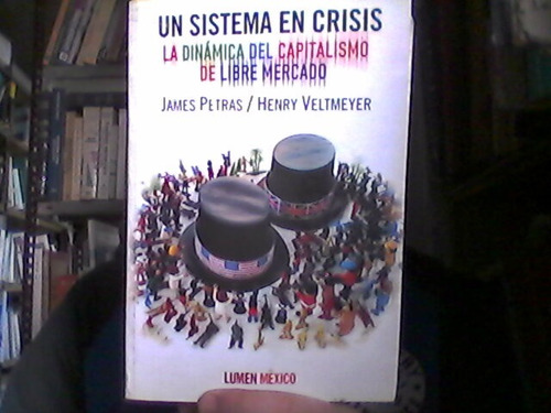 Un Sistema En Crisis J Petras H Veltmeyer Lumen Mexico
