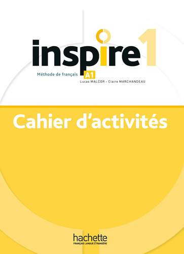 Inspire 1 : Cahier D'activités + Audio Mp3, De Malcor, Lucas. Editorial Hachette, Tapa Blanda En Francés, 2020