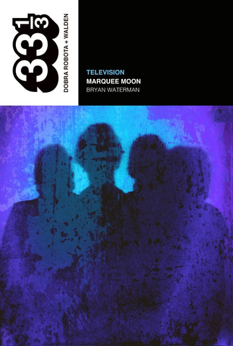 Television : Marquee Moon Bryan Waterman Nuevo