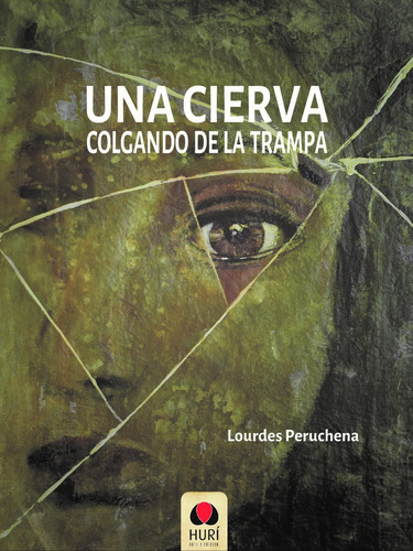 Una Cierva Colgando De La Trampa, De Lourdes Peruchena. Editorial Hurí Arte Y Edición, Tapa Blanda, Edición 1 En Español