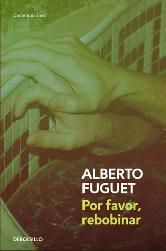 Libro Por Favor, Rebobinar Alberto Fuguet Debolsillo