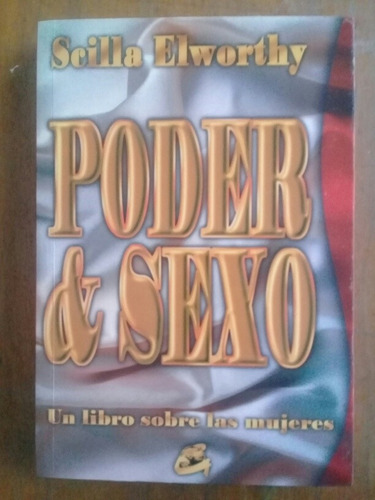 Poder Y Sexo. Un Libro Sobre Las Mujeres. Silla Elworthy .