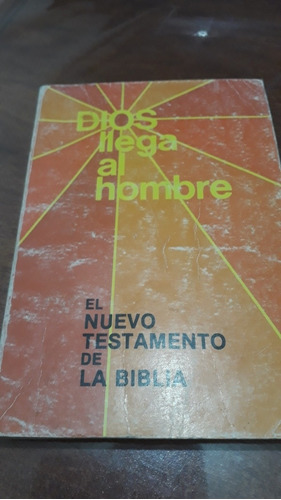 Dios Llega Al Hombre. El Nuevo Testamento De La Biblia.