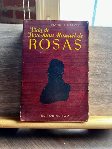 Vida De Don Juan Manuel De Rosas - Manuel Galvez, Tor (Usado)