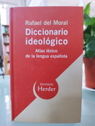 Diccionario Ideológico - Rafael Del Moral - Herder