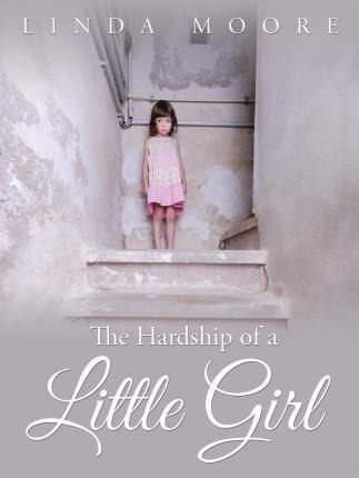 The Hardship Of A Little Girl - Linda Moore (paperback)