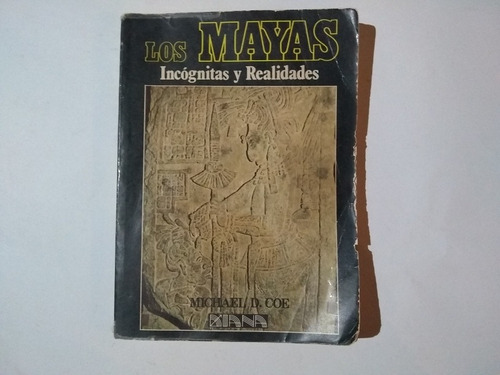 Libro Los Mayas Incógnitas Y Realidades Michael D. Coe 