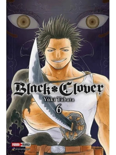 Black Clover, De Yuki Tabata. Serie Black Clover, Vol. 6. Editorial Panini, Tapa Blanda, Edición 1 En Español, 2018