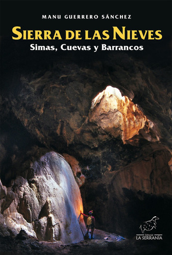 Sierra de las Nieves, simas, cuevas y barrancos, de Guerrero Sánchez, Manuel Jesús. Editorial LA SERRANIA,EDITORIAL, tapa blanda en español