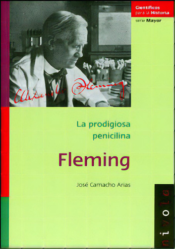 Fleming. La prodigiosa penicilina: Fleming. La prodigiosa penicilina, de José Camacho Arias. Serie 8492493241, vol. 1. Editorial Promolibro, tapa blanda, edición 2008 en español, 2008