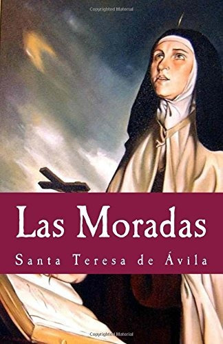 Las Moradas, de Santa Teresa de Ávila., vol. N/A. Editorial CreateSpace Independent Publishing Platform, tapa blanda en español, 2018