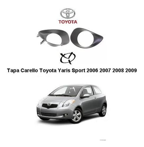 Tapa Carello Toyota Yaris Sport 2006 2007 2008 2009