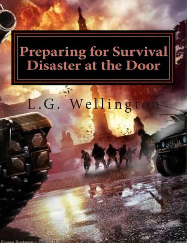 Preparing For Survival, De L G Wellington. Editorial Createspace Independent Publishing Platform, Tapa Blanda En Inglés