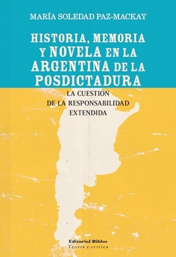 Historia, Memoria Y Novela En La Argentina De La Posdictadur, De Paz-mackay, Maria Soledad. Editorial Biblos, Tapa Blanda En Español