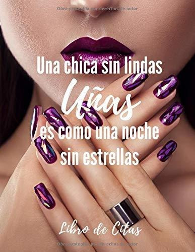 Libro : Una Chica Sin Lindas Uñas Es Como Una Noche Sin...