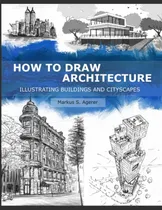 Comprar Libro: How To Draw Architecture: Illustrating Buildings And 