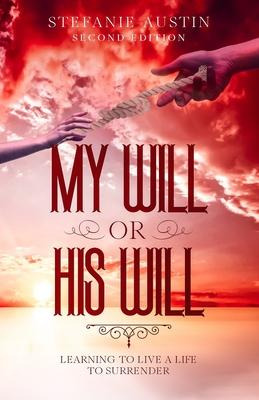 Libro My Will Or His Will : Learning To Live A Life To Su...