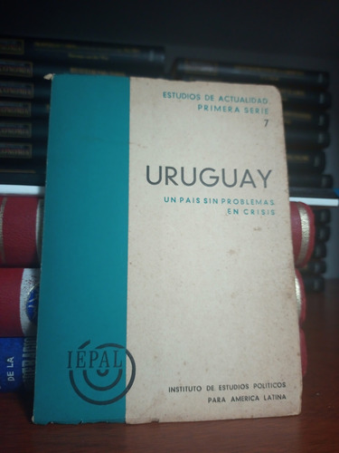 Uruguay Un País Sin Problema En Crisis Iepal