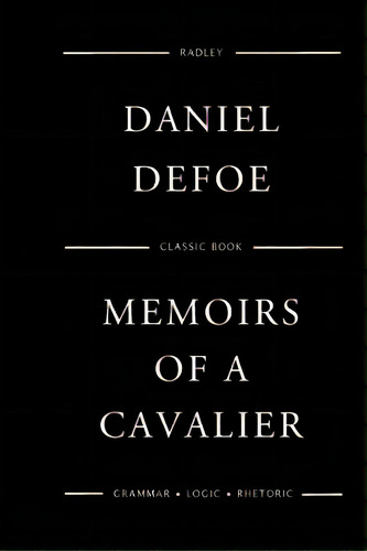 Memoirs Of A Cavalier, De Defoe, Daniel. Editorial Createspace, Tapa Blanda En Inglés