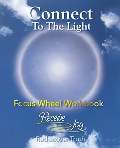 Focus Wheel Workbook: Connect To The Light, De Lehmann, Sylvia. Editorial Receive Joy, Llc, Tapa Dura En Inglés