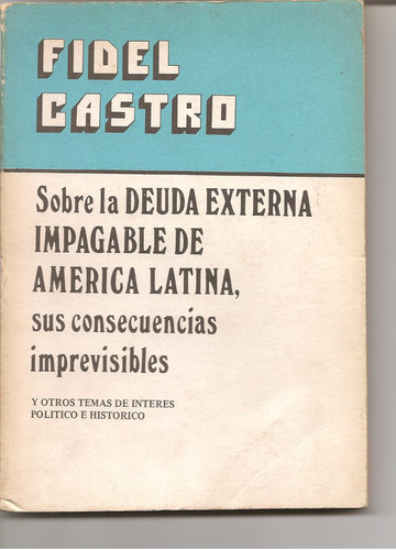 Sobre La Deuda Externa Impagable De A. Latina - Fidel Castro