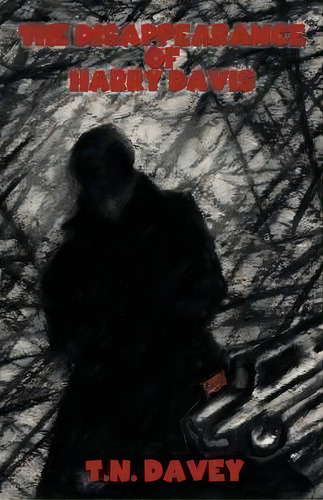 The Disappearance Of Harry Davis, De T N Davey. Editorial Iuniverse, Tapa Blanda En Inglés
