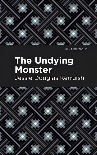 The Undying Monster, De Kerruish, Jessie Douglas., Vol. 1. Editorial Mint Ed, Tapa Dura En Inglés