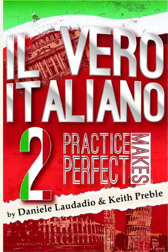 Il Vero Italiano 2: Practice Makes Perfect, De Preble, Keith. Editorial Lulu Pr, Tapa Blanda En Inglés